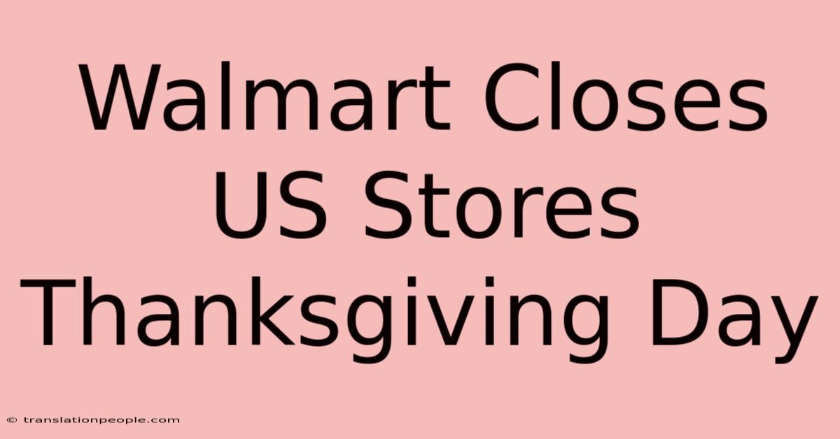 Walmart Closes US Stores Thanksgiving Day