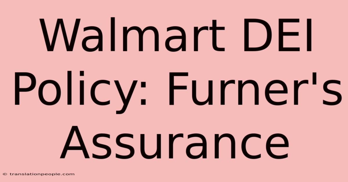 Walmart DEI Policy: Furner's Assurance