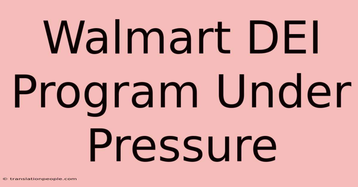 Walmart DEI Program Under Pressure