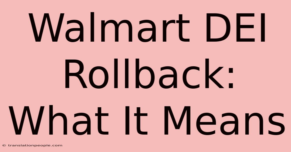 Walmart DEI Rollback: What It Means