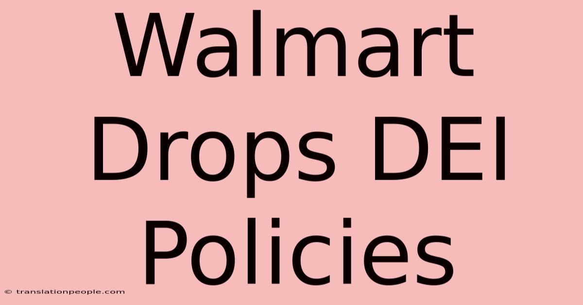 Walmart Drops DEI Policies