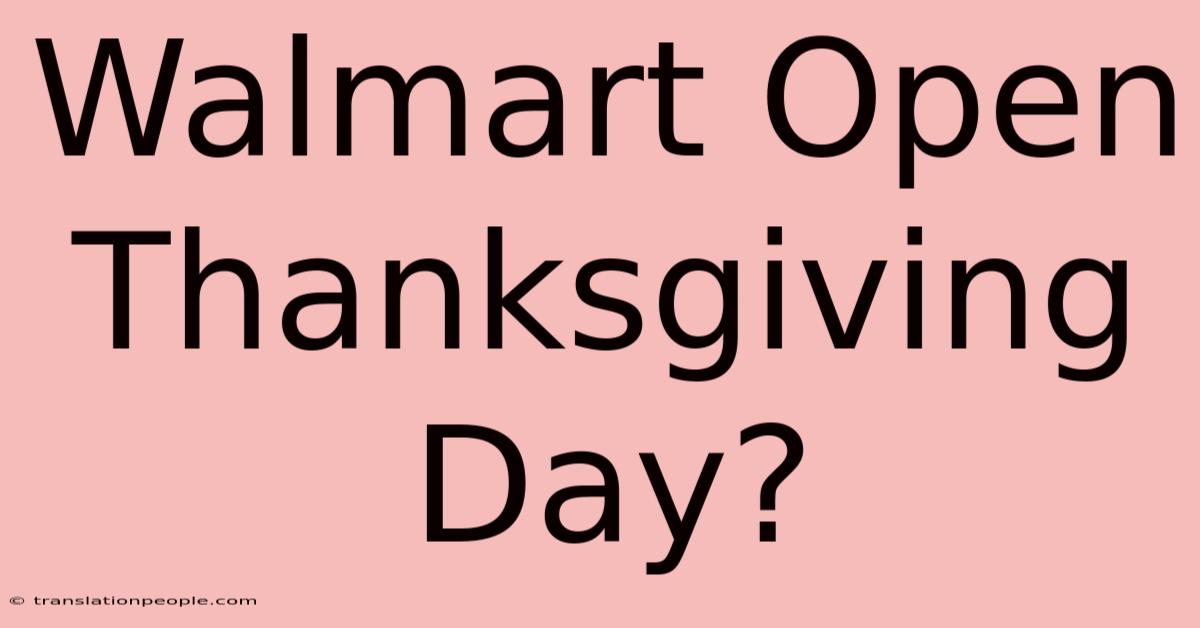 Walmart Open Thanksgiving Day?