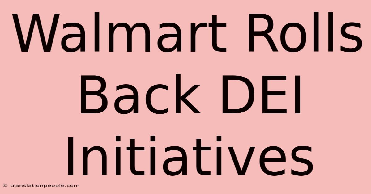 Walmart Rolls Back DEI Initiatives