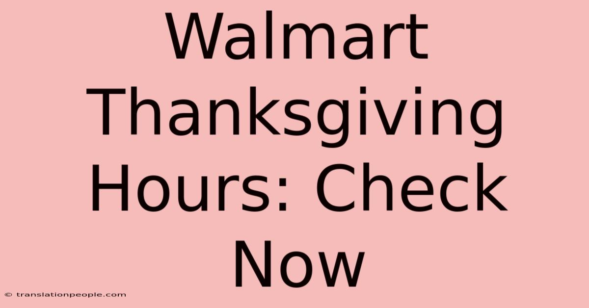 Walmart Thanksgiving Hours: Check Now