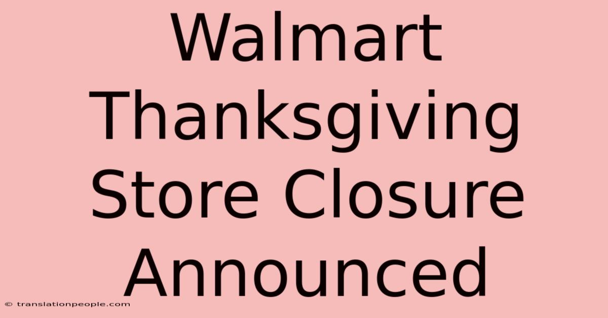 Walmart Thanksgiving Store Closure Announced