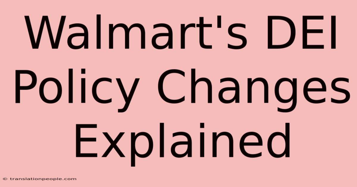 Walmart's DEI Policy Changes Explained