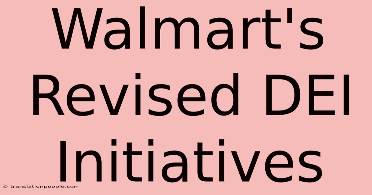 Walmart's Revised DEI Initiatives