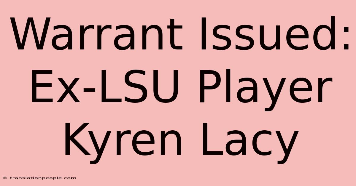 Warrant Issued: Ex-LSU Player Kyren Lacy