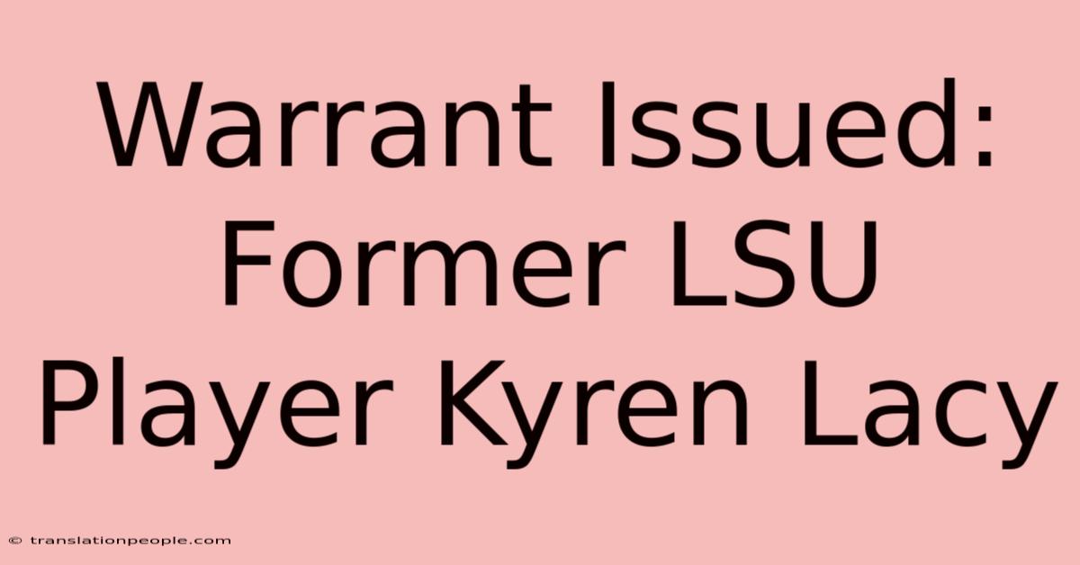 Warrant Issued: Former LSU Player Kyren Lacy