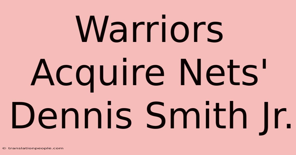 Warriors Acquire Nets' Dennis Smith Jr.