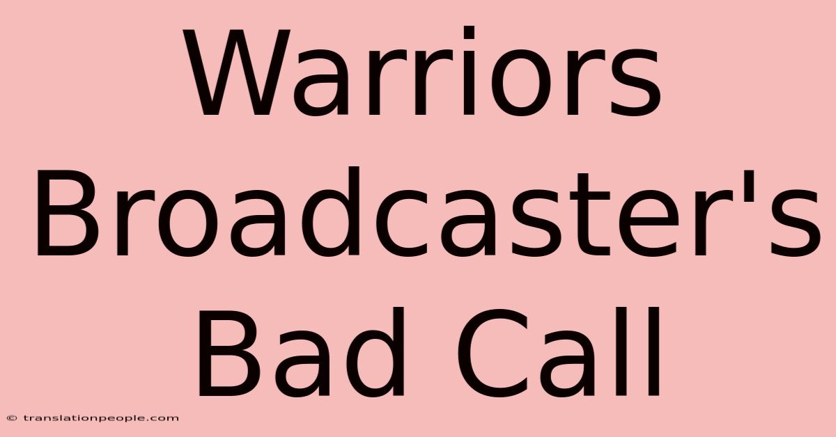 Warriors Broadcaster's Bad Call