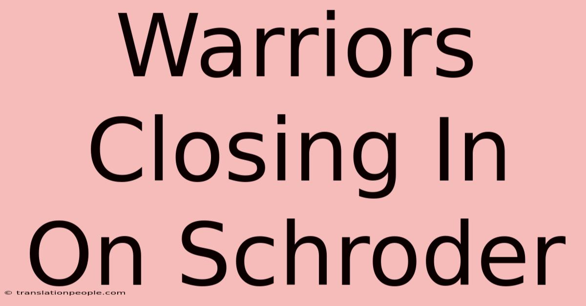 Warriors Closing In On Schroder