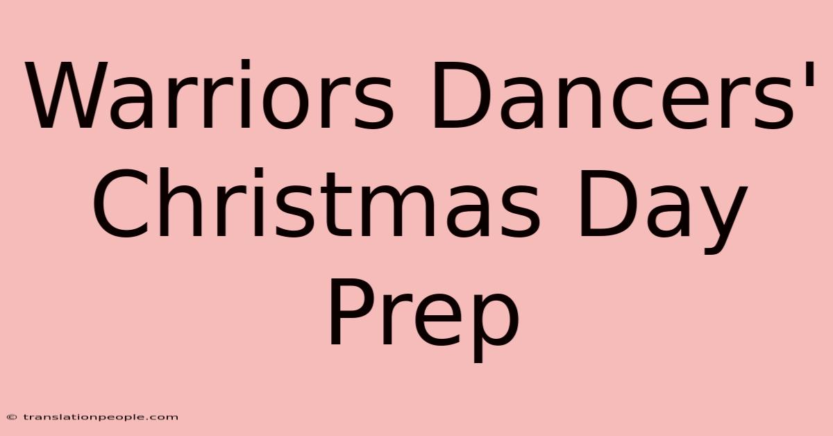 Warriors Dancers' Christmas Day Prep