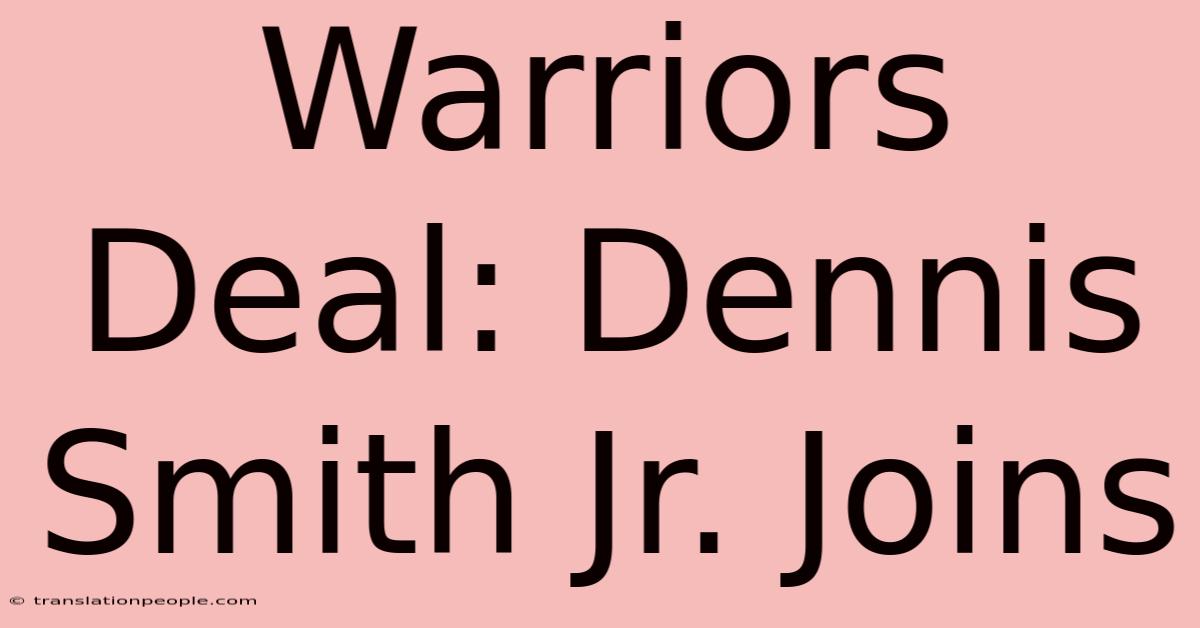 Warriors Deal: Dennis Smith Jr. Joins