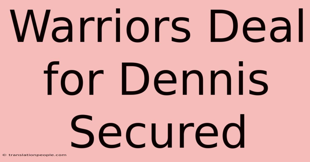 Warriors Deal For Dennis Secured