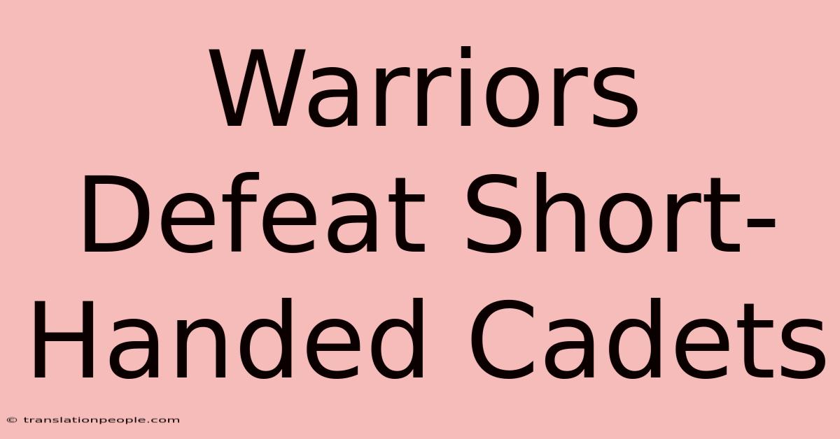 Warriors Defeat Short-Handed Cadets