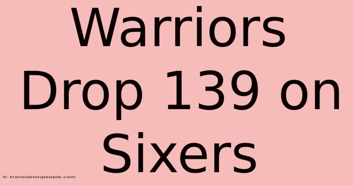 Warriors Drop 139 On Sixers