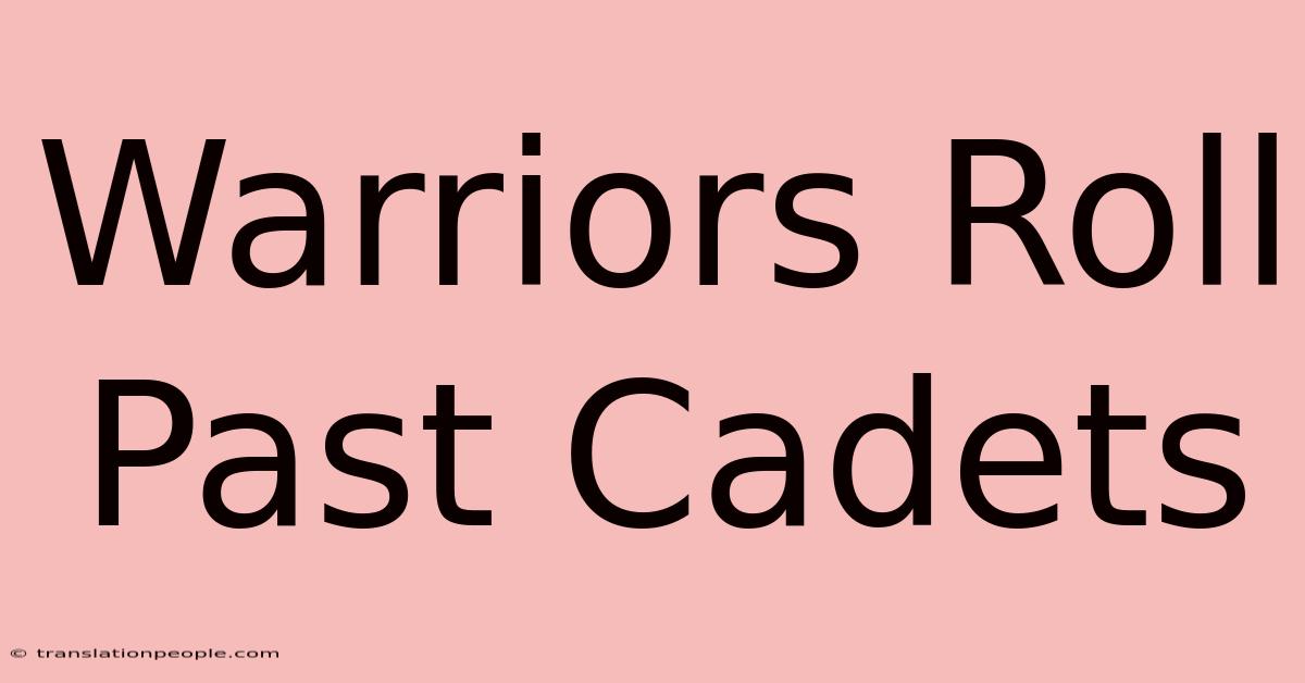 Warriors Roll Past Cadets