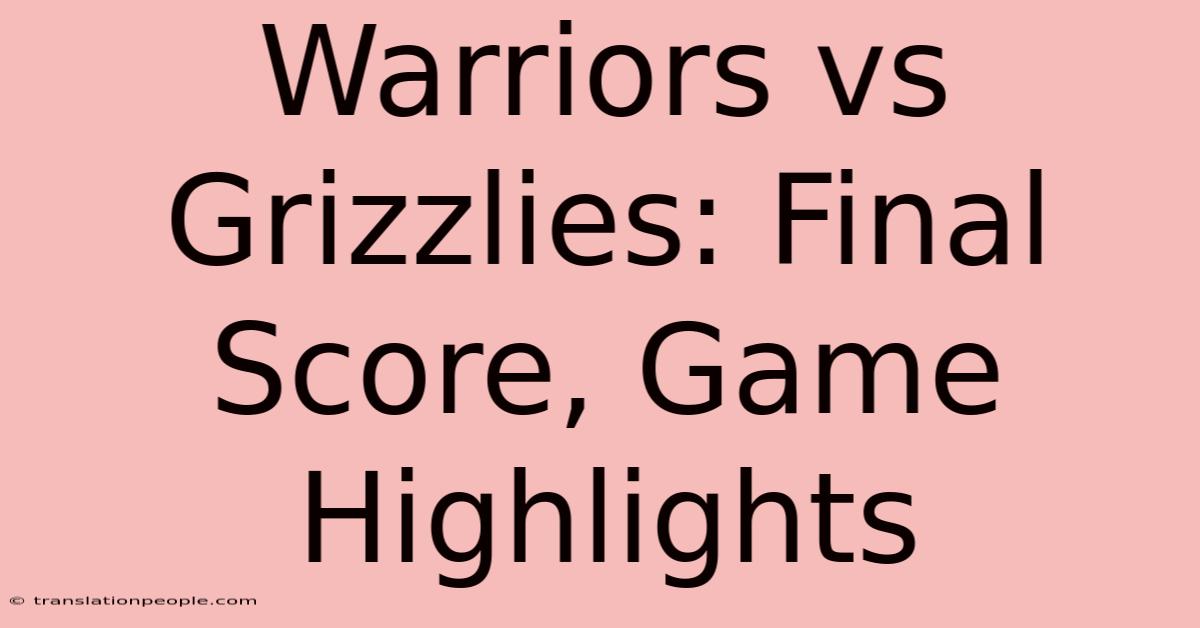 Warriors Vs Grizzlies: Final Score, Game Highlights