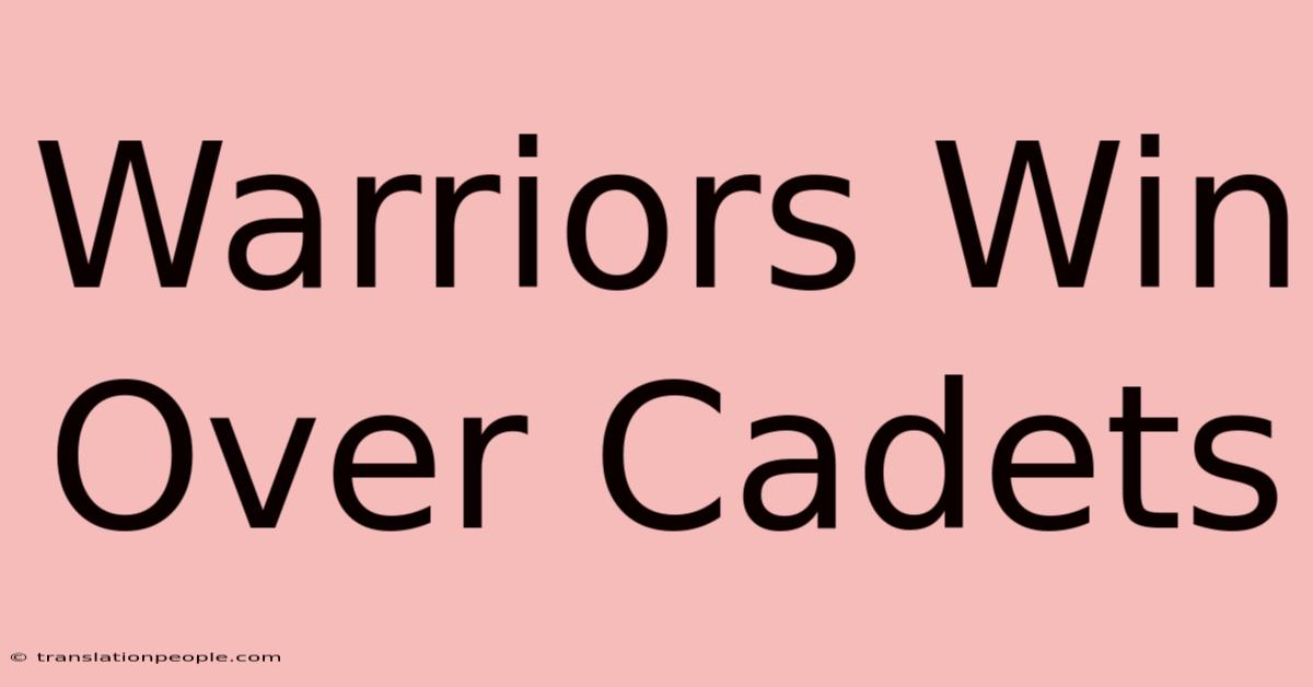 Warriors Win Over Cadets