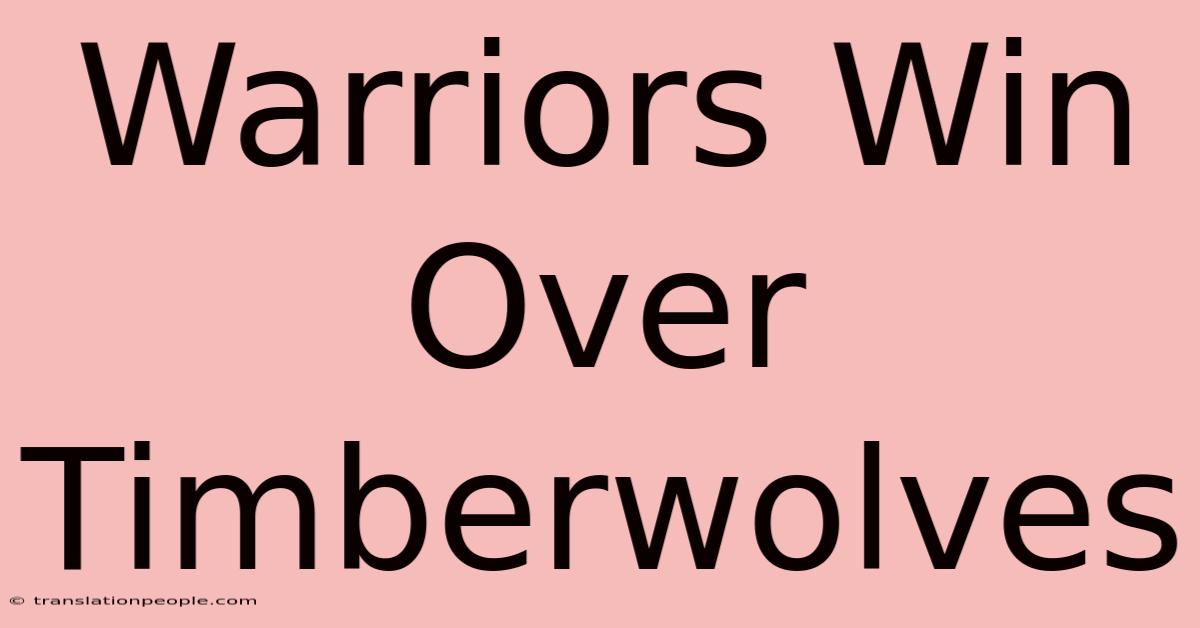 Warriors Win Over Timberwolves