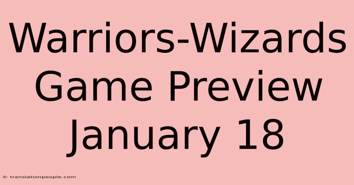 Warriors-Wizards Game Preview January 18