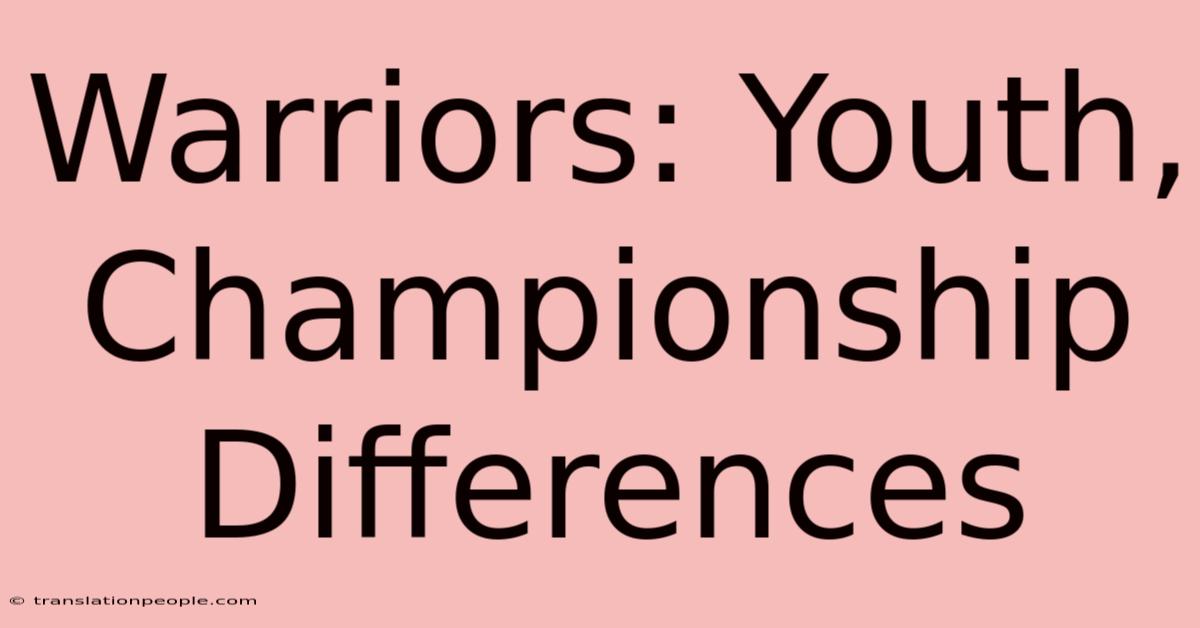 Warriors: Youth, Championship Differences