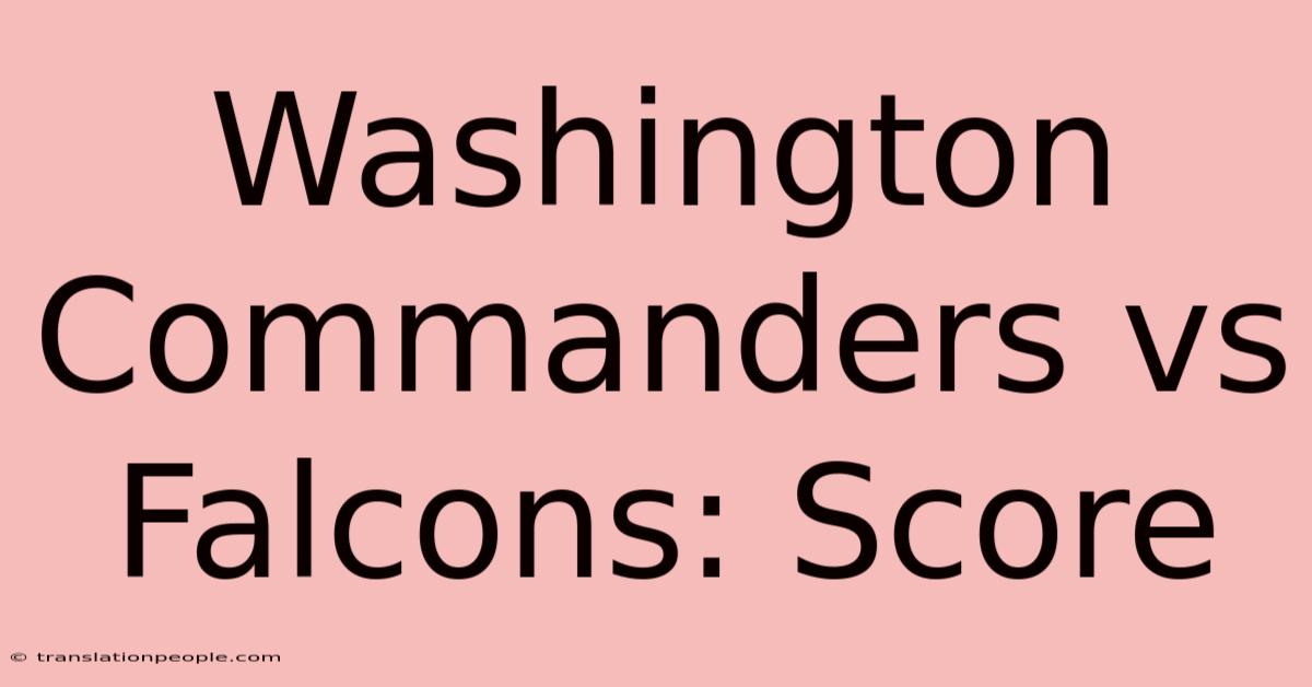 Washington Commanders Vs Falcons: Score