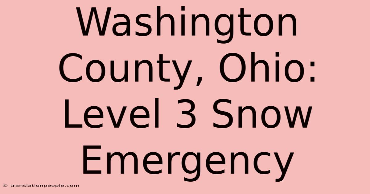 Washington County, Ohio: Level 3 Snow Emergency