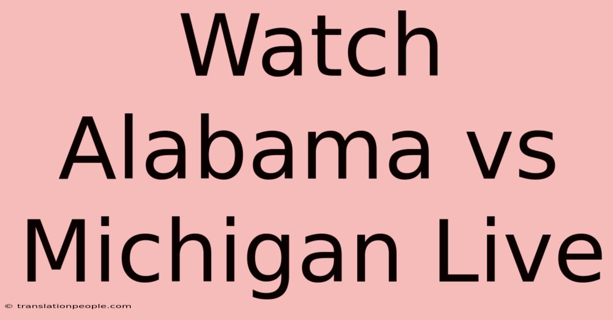 Watch Alabama Vs Michigan Live