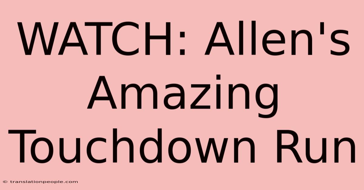 WATCH: Allen's Amazing Touchdown Run