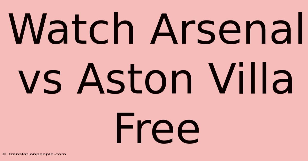 Watch Arsenal Vs Aston Villa Free