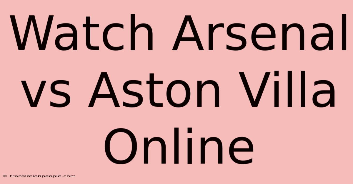 Watch Arsenal Vs Aston Villa Online