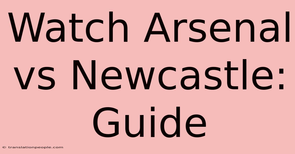 Watch Arsenal Vs Newcastle: Guide