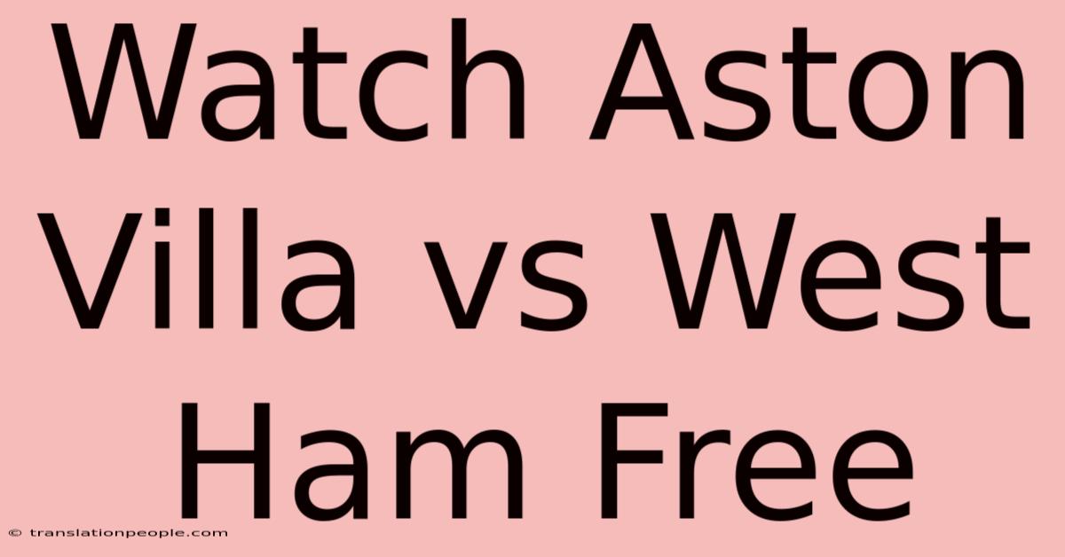 Watch Aston Villa Vs West Ham Free