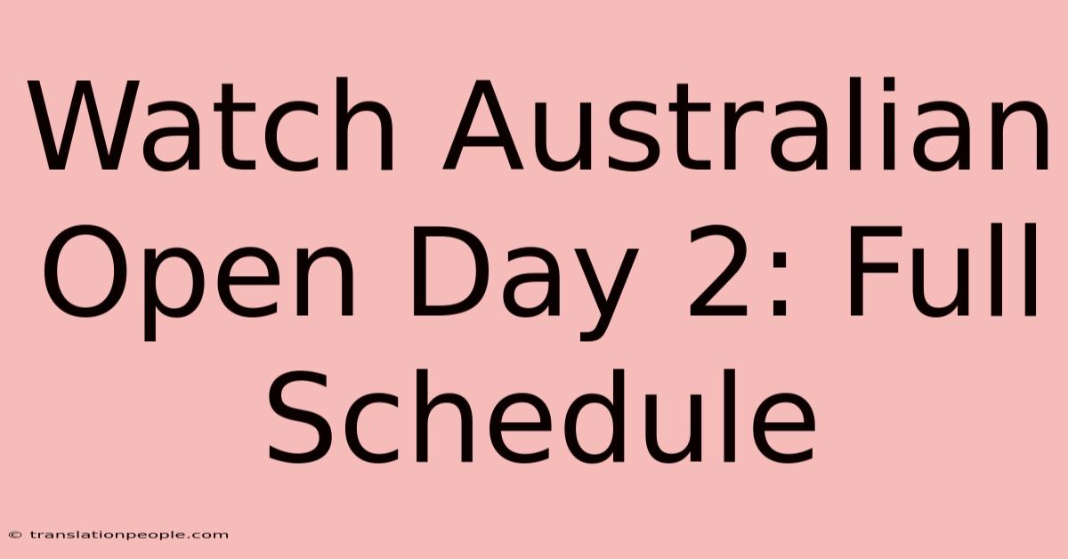 Watch Australian Open Day 2: Full Schedule