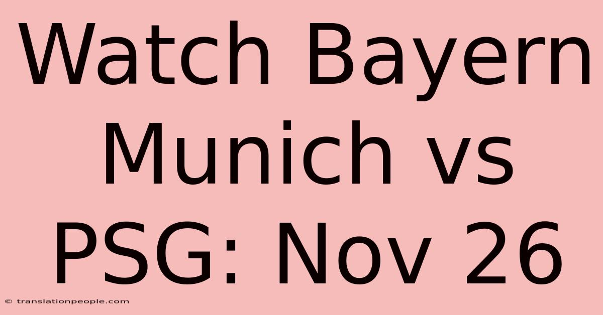 Watch Bayern Munich Vs PSG: Nov 26