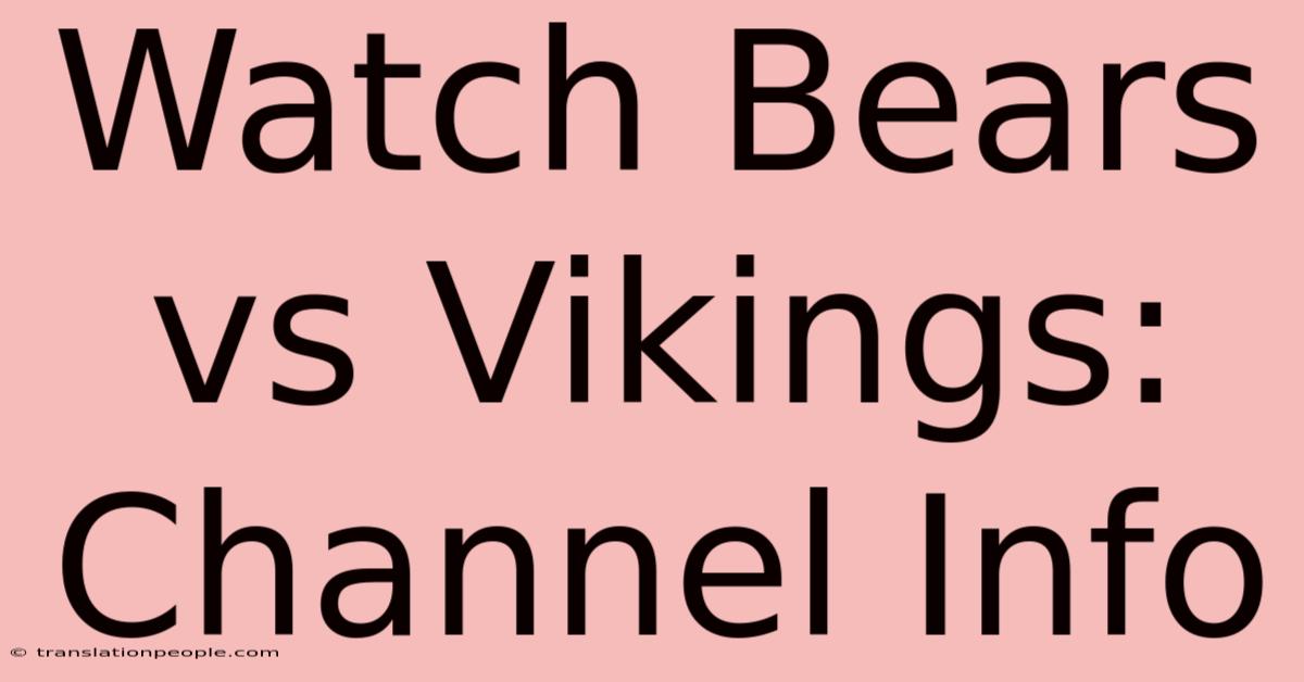 Watch Bears Vs Vikings: Channel Info