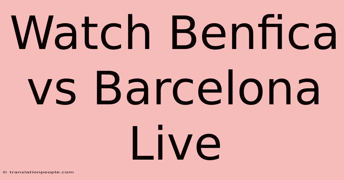 Watch Benfica Vs Barcelona Live