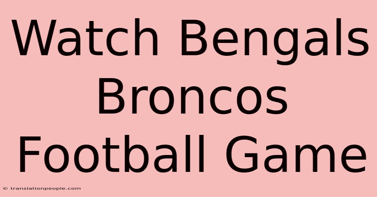 Watch Bengals Broncos Football Game