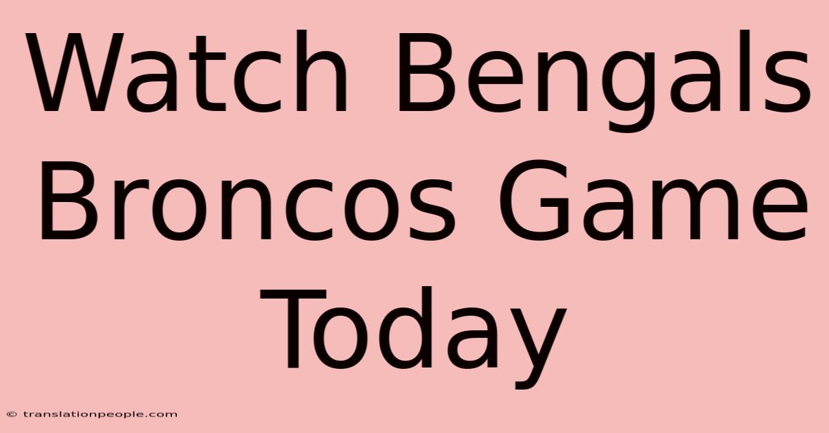 Watch Bengals Broncos Game Today