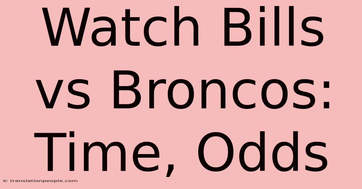 Watch Bills Vs Broncos: Time, Odds