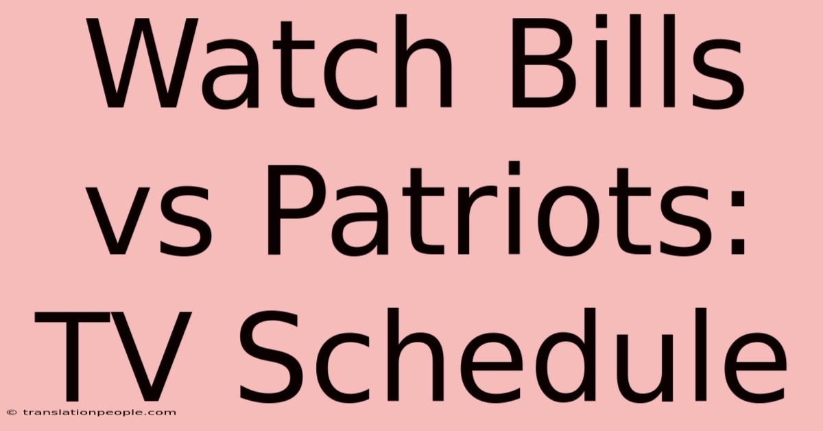 Watch Bills Vs Patriots: TV Schedule