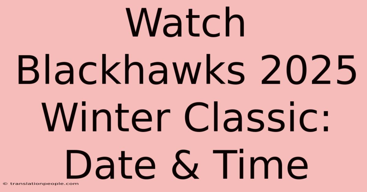 Watch Blackhawks 2025 Winter Classic: Date & Time