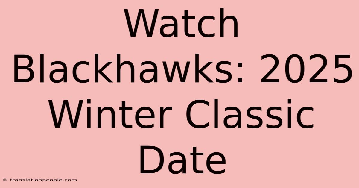 Watch Blackhawks: 2025 Winter Classic Date