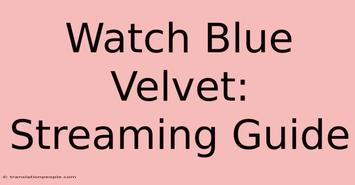 Watch Blue Velvet: Streaming Guide