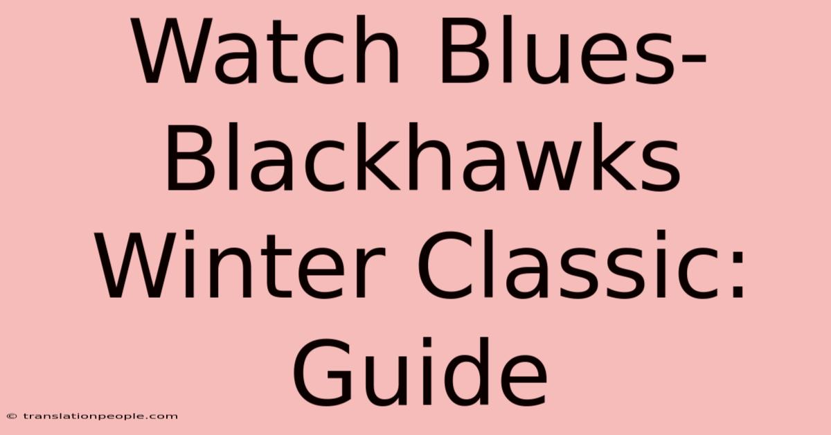 Watch Blues-Blackhawks Winter Classic: Guide