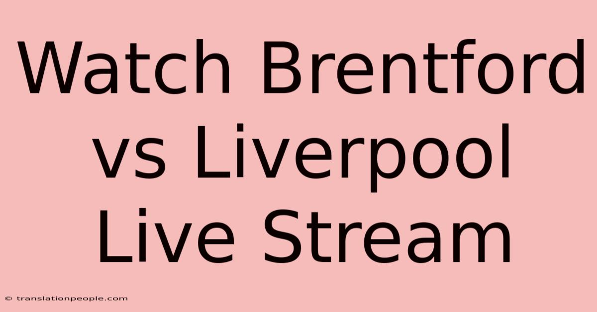 Watch Brentford Vs Liverpool Live Stream