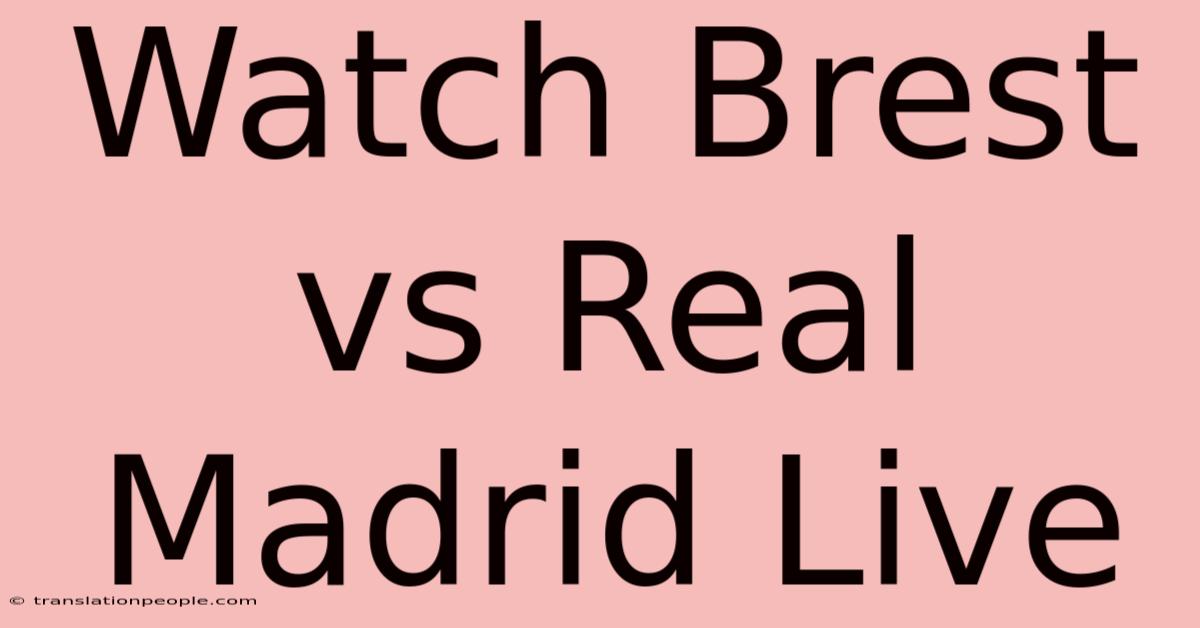 Watch Brest Vs Real Madrid Live