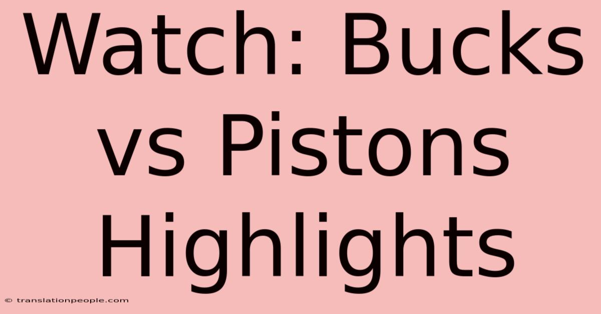 Watch: Bucks Vs Pistons Highlights